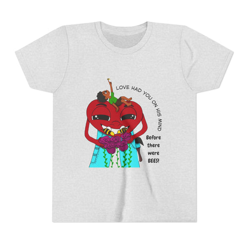 Before There Were Bees Youth Tee – “Love Had You on His Mind Before There Were Bees”